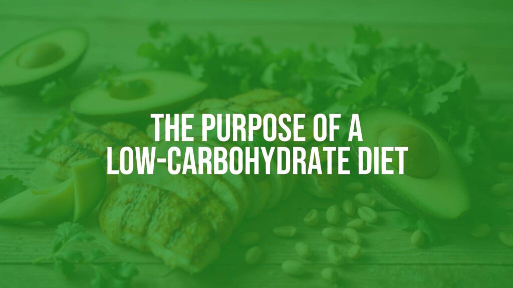 The Purpose of a Low-Carbohydrate Diet