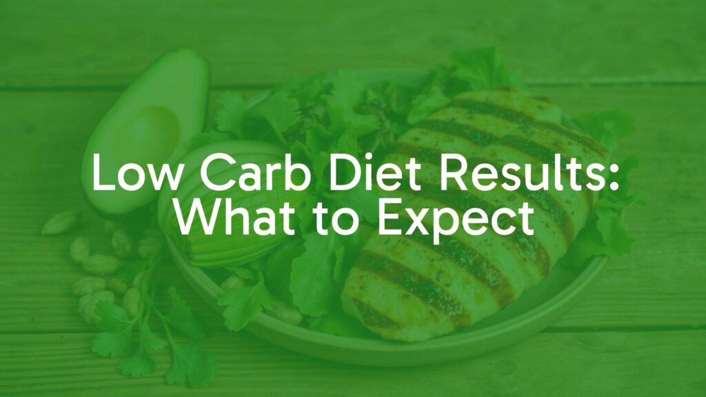 Low Carb Diet Results: What to Expect
