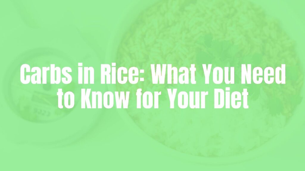 Carbs in Rice: What You Need to Know for Your Diet