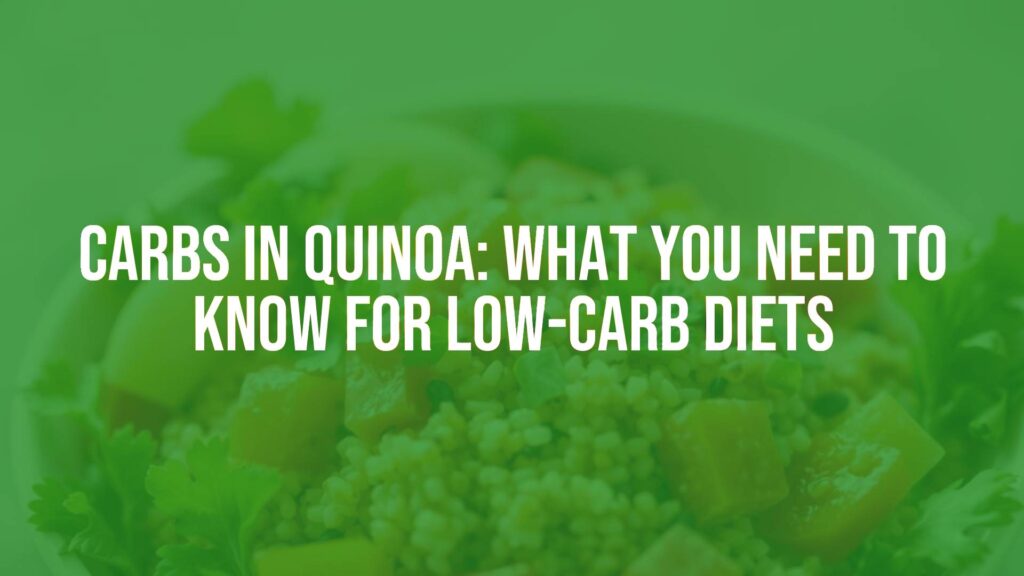 Carbs in Quinoa: What You Need to Know for Low-Carb Diets