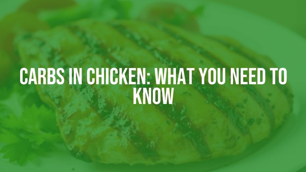Carbs in Chicken: What You Need to Know
